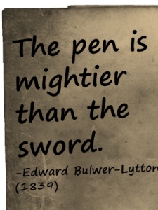 Quote - the pen is mightier than the sword.